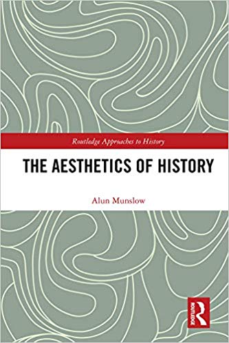 The Aesthetics of History (Routledge Approaches to History)